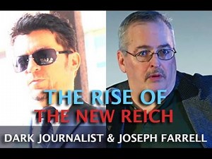 DARK JOURNALIST & JOSEPH FARRELL - THE RISE OF THE NEW REICH & DEEP STATE AMERICA