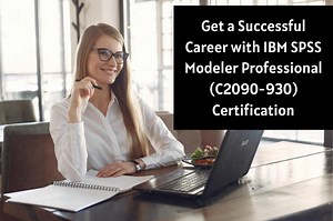 C2090-930 Preparatory Ideas and Information to Crack IBM SPSS Modeler Professional Certification