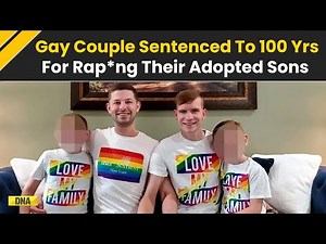 US News: Gay Couple In US Get 100 Years In Prison For Raping Their Adopted Sons