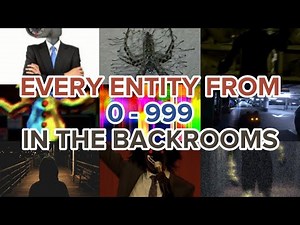 EVERY ENTITY FROM 0 - 999 IN THE BACKROOMS