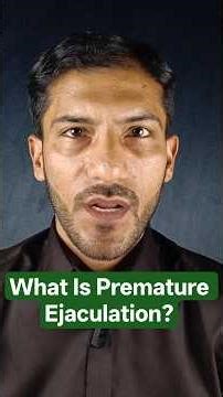 What Is Premature Ejaculation?