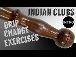 Indian Clubs | GRIP CHANGE EXERCISES | Introduction
