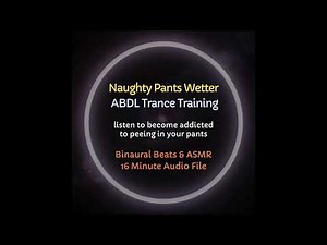 FULL SESSION: Naughty Pants Wetter ABDL Diaper Training Hypnosis