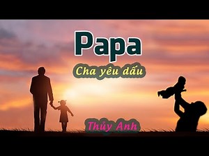 Papa | Cha yêu dấu | Thủy anh | Nhạc ngoại lời Việt