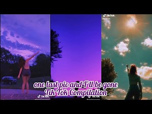 one last pic and I’ll be gone Tik Tok Compilation