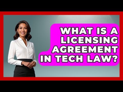What Is A Licensing Agreement In Tech Law? - AI and Technology Law