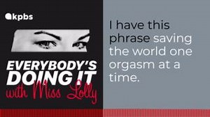 Kicking off this Thursday, May 4 — check out KPBS' newest podcast, “Everybody’s Doing It With Miss Lolly." “Everybody’s Doing It With Miss Lolly" features intimate conversations with ordinary people and experts in the San Diego community about the influences of culture and context on sexuality, and the role sex plays in our everyday lives and in who we are as people. Subscribe wherever you get your podcasts. | KPBS | Facebook