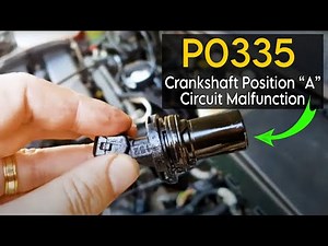 P0335 or Crankshaft Position “A” Circuit Malfunction | symptoms | Causes | location | solutions