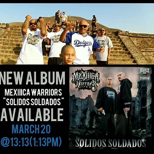 MEXIIICA WARRIORS ALBUM "SOLIDOS SOLDADOS" AVAILABLE TOMORROW@13:13(1:13PM) GET THE HARD COPIES DIRECTLY FROM THEM AT Mexiiica Warriors #BROWNSIDE #MEXIIICAWARRIORS #TOKERFOREVER | Brownside