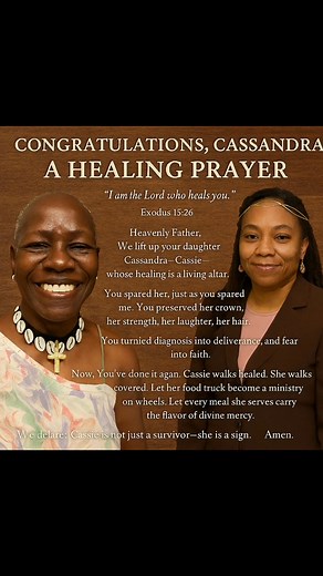 🕊️ Healing Congratulations Prayer for Cassandra SlaughterInspired by the Testimony of Rev. Dr. Arlethia L. M. White“I am the Lord who heals you.” — Exodus 15:26Prayer Text:Heavenly Father,We lift up your daughter Cassandra—Cassie—whose healing is a living altar.You spared her, just as you spared me.You preserved her crown, her strength, her laughter, her hair.You turned diagnosis into deliverance, and fear into faith.Lord, we thank You for the miracles You’ve performed:In 2000, You silenced bre
