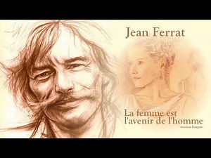 Jean Ferrat : La femme est l'avenir de l'homme 1975.