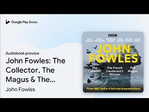 John Fowles: The Collector, The Magus & The… by John Fowles · Audiobook preview
