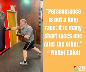 "Perseverance is not a long race; it is many short races one after the other." ~Walter Elliott | 212 Health and Performance