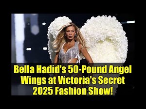 Bella Hadid's 50-Pound Angel Wings at Victoria's Secret 2025 Fashion Show!