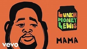 LunchMoney Lewis - Mama