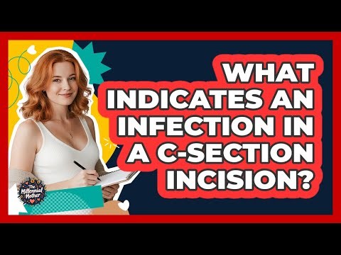 What indicates an infection in a C-section incision?