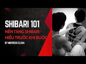[Rope Class BDSM 101] Rope Bondage | Shibari 101 - An Toàn & Cơ Bản Cho Người Mới | Mistress Elena