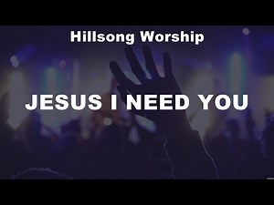 Hillsong Worship - Jesus I Need You (Lyrics) Hillsong Worship, Elevation Worship