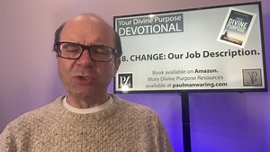 Your Divine Purpose Devotional: Session 18. Change our Job Description. | Paul Manwaring