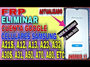 Frp Actualizado A21s, A12, A50, A13, A32, A30s, A70, A23, A80, Android 13 (Seguridad 1 De Marzo 2023
