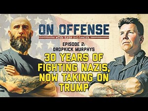 Dropkick Murphys: 30 Years of Fighting Nazis, Now Taking on Trump | On Offense with Kris Goldsmith