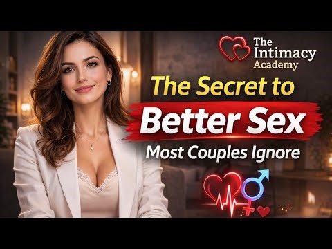 The Secret to Better Sex Most Couples Ignore (This Changes Everything) | Better Intimacy Starts Here