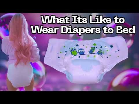 What Its Like To Wear Diapers To Bed
