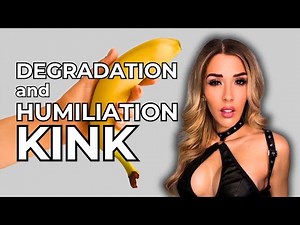 Degradation and Humiliation Kink Basics for Dom/sub Relationships (BDSM 101) | Ms. Elle X