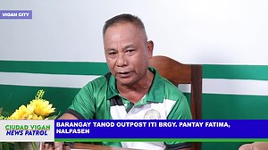 BARANGAY TANOD OUTPOST ITI BRGY. PANTAY FATIMA, NALPASEN | Ciudad Vigan News Patrol