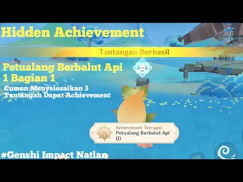Hidden Achievement - Petualang Berbalut Api 1, Menyelesaikan 3 Tantangan Dapat Achievement Genshin!!