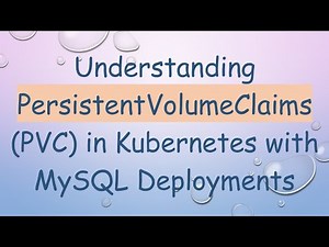 Understanding PersistentVolumeClaims (PVC) in Kubernetes with MySQL Deployments