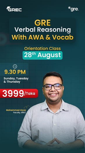 GRE Verbal, AWA এবং Vocabulary সবকিছুই একসাথে পাবেন এই কোর্সে। মোট ২৪টি ক্লাস, ২ মাসের কোর্স, যেখানে থাকবে একদম real exam level practice। ক্লাস অনুষ্ঠিত হবে প্রতি রবিবার, মঙ্গলবার এবং বৃহস্পতিবার রাত ৯:৩০টায়। নতুন ব্যাচ শুরু হতে যাচ্ছে আগামী ২৮ আগস্ট থেকে! কোর্স ফি মাত্র- ৪০০০ টাকা (বিশেষ সুবিধা রয়েছে) বিস্তারিত জানতে যোগাযোগ করুন- 01768377640, 01768377641, 01768377642 | GREC - Graduate Resources Enhancing Center