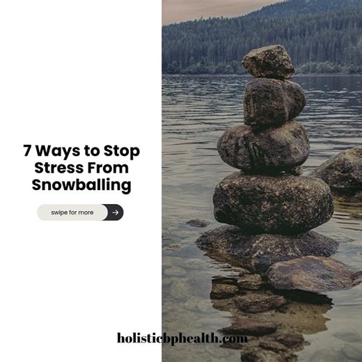 7 Ways to Stop Stress from Snowballing
