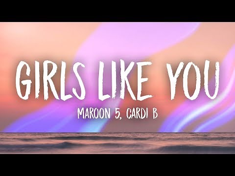 Maroon 5, Cardi B - Girls Like You (Lyrics)