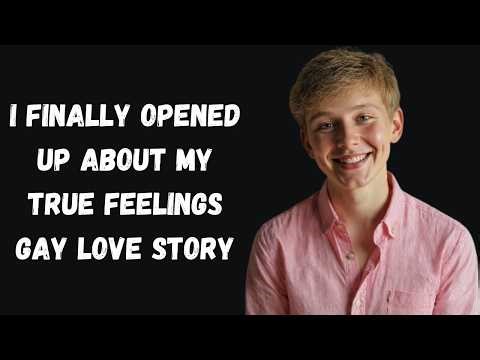 I Finally Opened Up About My True Feelings | True Gay love story