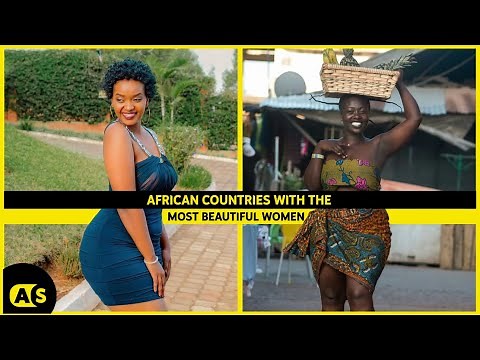 Top 10 countries with the most beautiful women in Africa