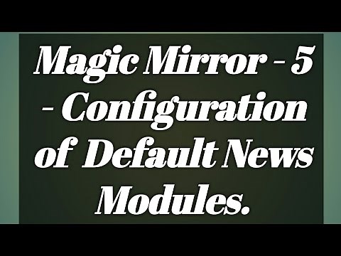 Magic Mirror 5 - Configuring Default News Feed Module