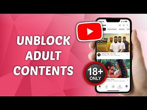 How to Unblock Adult Content on YouTube (Mature Videos)