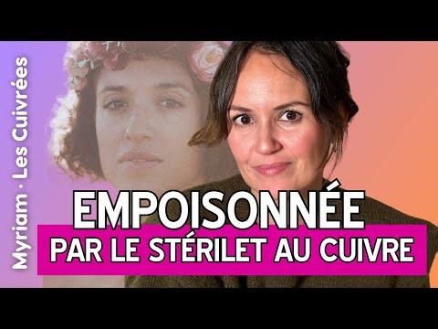 Victime du stérilet au cuivre ◊ Myriam, Les Cuivrées