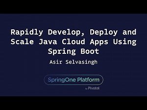 Rapidly Develop, Deploy and Scale Java Cloud Apps Using Spring Boot - Asir Selvasingh