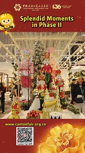 Splendid Moments in Phase ll | Canton Fair