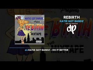 Katie Got Bandz - Rebirth (FULL MIXTAPE)