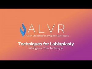 Procedure Explainer: Techniques for Labiaplasty - Wedge vs. Trim