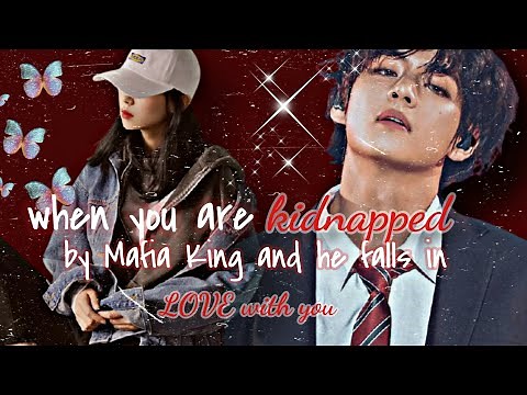 [Kim Taehyung FF] When You Are KIDNAPPED By The MAFIA KING And He Falls In Love With You