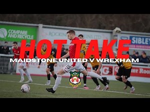 HOT TAKE | Maidstone United v Wrexham