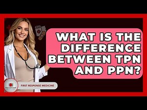 What Is The Difference Between TPN And PPN? - First Response Medicine