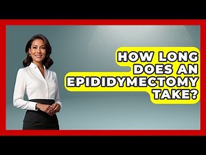 How Long Does An Epididymectomy Take? - The Operating Table