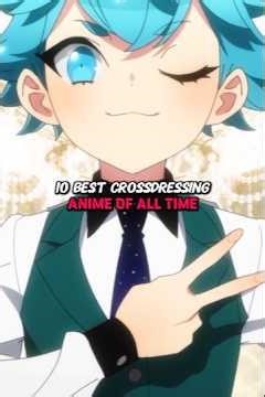 10 Best Crossdressing Anime of all Time 😍 #crossdressing #anime