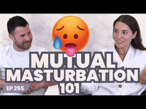 E255: The Sexiest Thing You're Not Doing in Bed…Mutual Masturbation