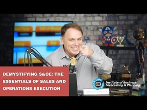 Demystifying S&OE: The Essentials of Sales and Operations Execution